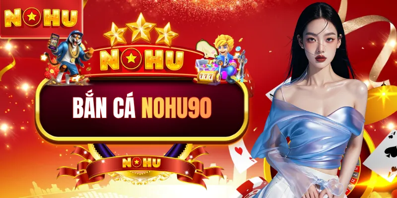 Bắn cá NOHU90 | Chinh Phục Kho Báu Biển Sâu Nhận X100 Xu