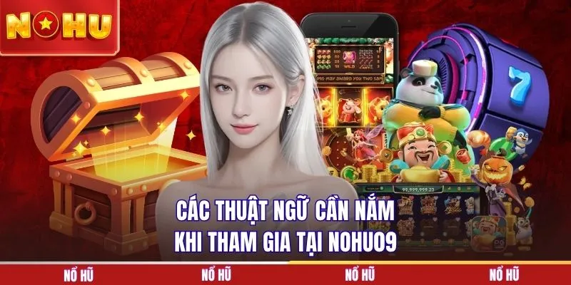 Các thuật ngữ cần nắm khi tham gia tại NOHU90