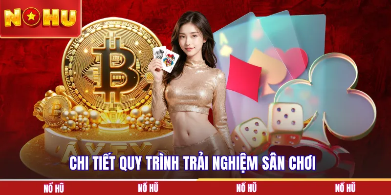 Chi tiết quy trình trải nghiệm sân chơi