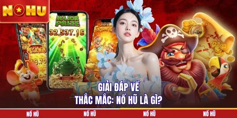 Giải đáp về thắc mắc: Nổ hũ là gì?