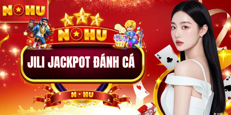 JILI Jackpot Đánh Cá