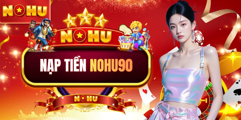 Nạp Tiền NOHU90