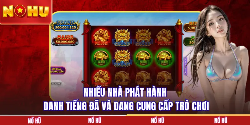 Nhiều nhà phát hành danh tiếng đã và đang cung cấp trò chơi