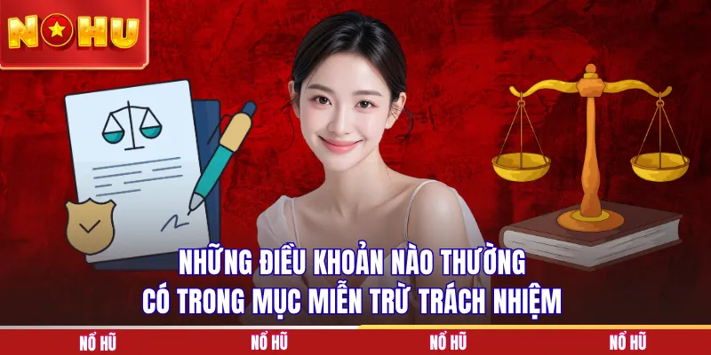 Những điều khoản nào thường có trong mục miễn trừ trách nhiệm