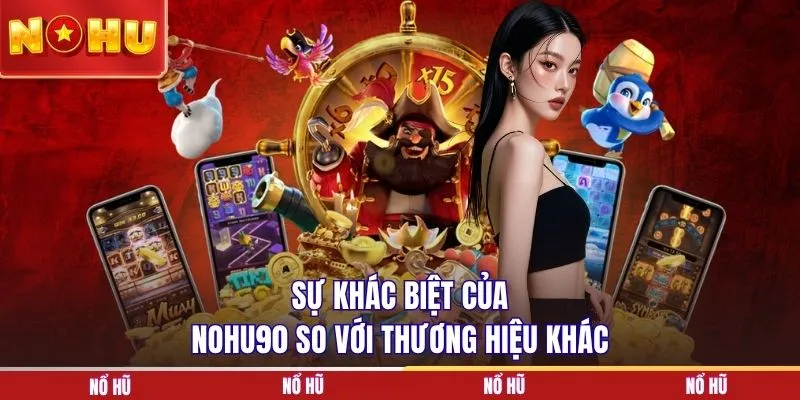 Sự khác biệt của NOHU90 so với thương hiệu khác