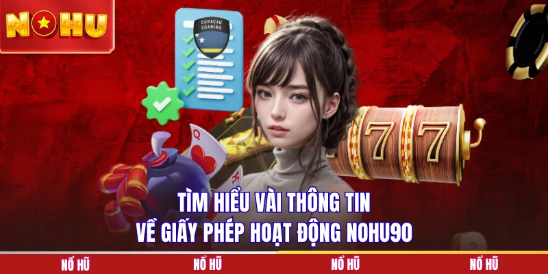 Tìm hiểu vài thông tin về giấy phép hoạt động NOHU90